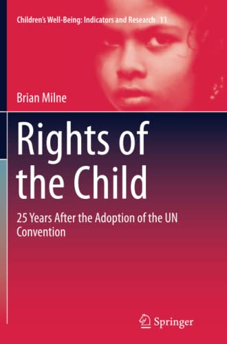 Rights of the Child: 25 Years After the Adoption of the UN Convention (Children’s Well-Being: Indicators and Research, Band 11)
