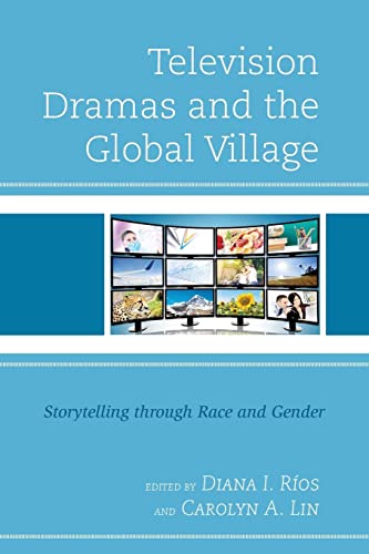 Television Dramas and the Global Village: Storytelling through Race and Gender