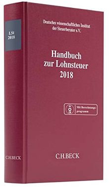 Handbuch zur Lohnsteuer 2018: Rechtsstand: 1. März 2018 (Schriften des Deutschen wissenschaftlichen Steuerinstituts der Steuerberater e.V.)