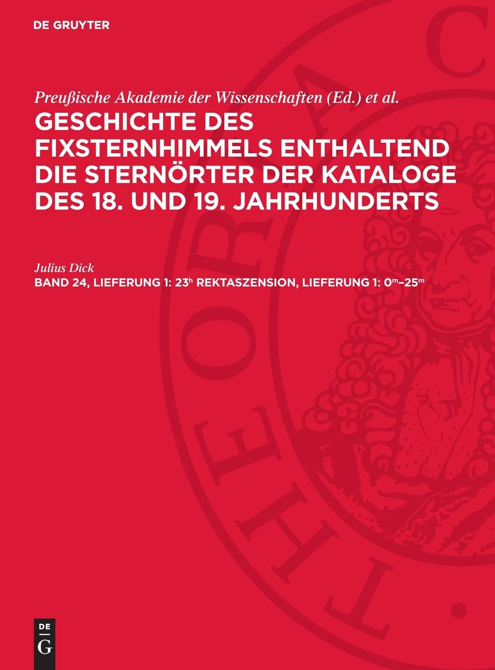 23h Rektaszension, Lieferung 1: 0m–25m: AVGFSK-B, Abteilung 2 (Geschichte des Fixsternhimmels enthaltend die Sternörter der Kataloge des 18. und 19. Jahrhunderts. Der südliche Sternhimmel, Band 24)