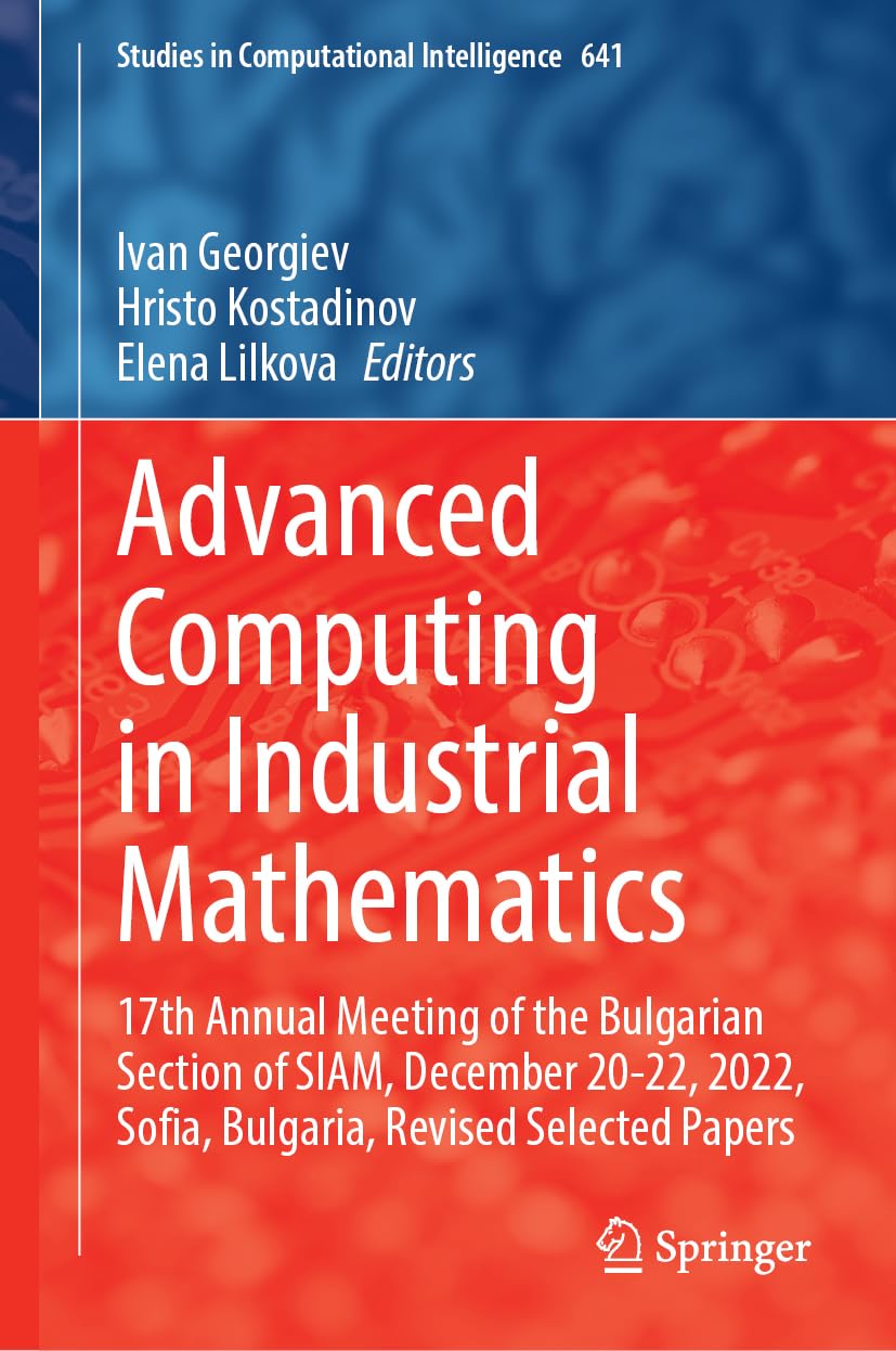 Advanced Computing in Industrial Mathematics: 17th Annual Meeting of the Bulgarian Section of SIAM, December 20–22, 2022, Sofia, Bulgaria, Revised ... in Computational Intelligence, 641, Band 641)
