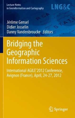 Bridging the Geographic Information Sciences: International AGILE'2012 Conference, Avignon (France), April, 24-27, 2012 (Lecture Notes in Geoinformation and Cartography)