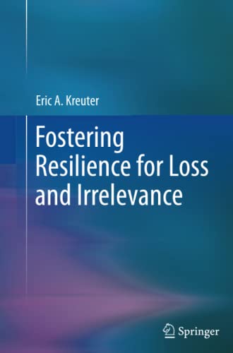 Fostering Resilience for Loss and Irrelevance
