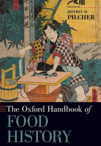The Oxford Handbook of Food History (Oxford Handbooks)