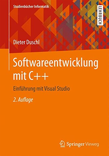 Softwareentwicklung mit C++: Einführung mit Visual Studio (Studienbücher Informatik)