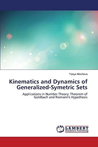 Kinematics and Dynamics of Generalized-Symetric Sets: Applications in Number Theory: Theorem of Goldbach and Riemann's Hypothesis