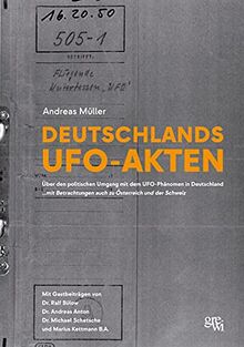 Deutschlands UFO-Akten: Über den politischen Umgang mit dem UFO-Phänomen in Deutschland ...mit Betrachtungen auch zu Österreich und der Schweiz