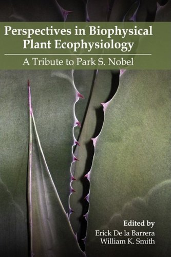 Perspectives in Biophysical Plant Ecophysiology: A Tribute to Park S. Nobel