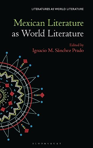 Mexican Literature as World Literature (Literatures as World Literature)