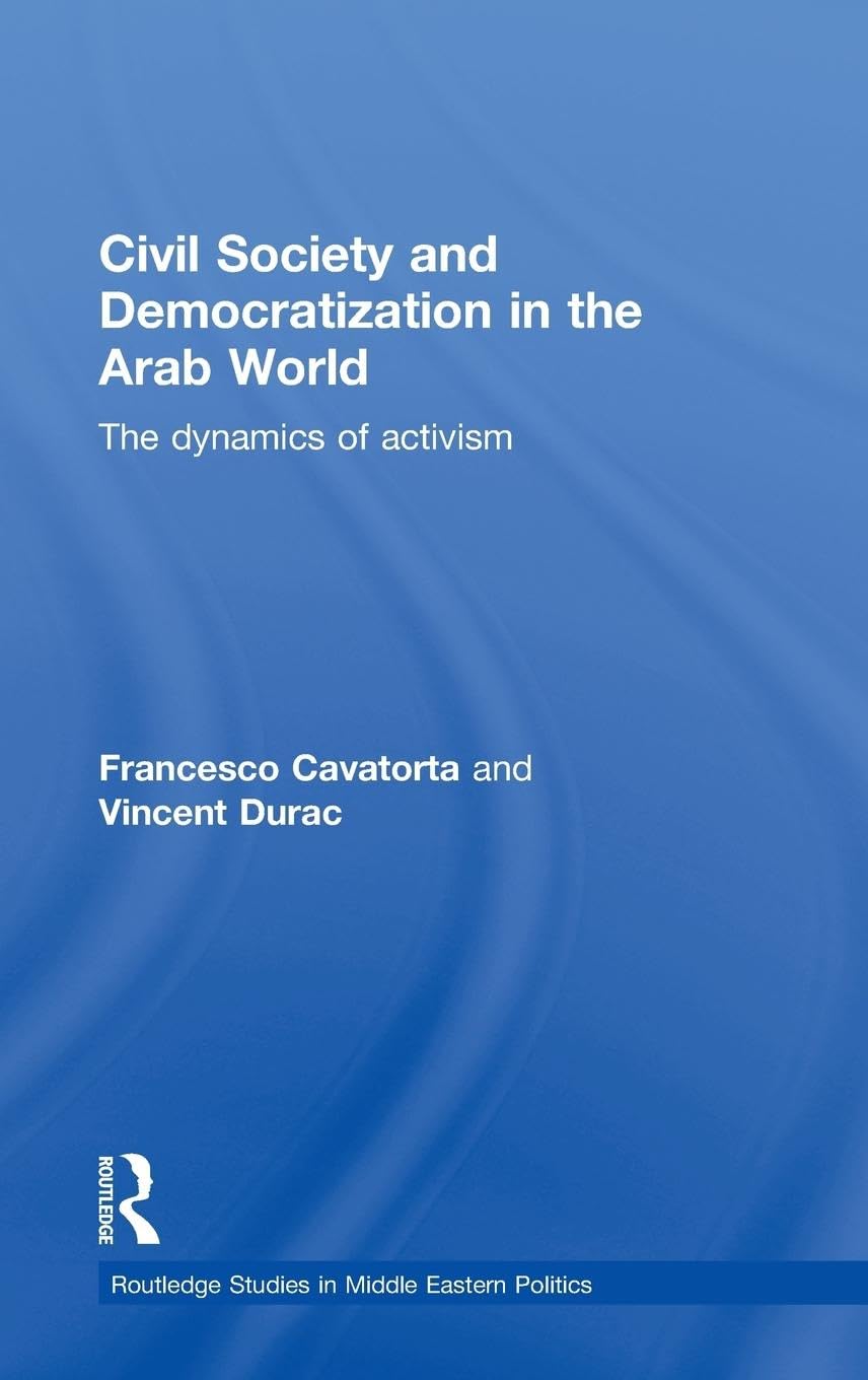 Civil Society and Democratization in the Arab World: The Dynamics of Activism