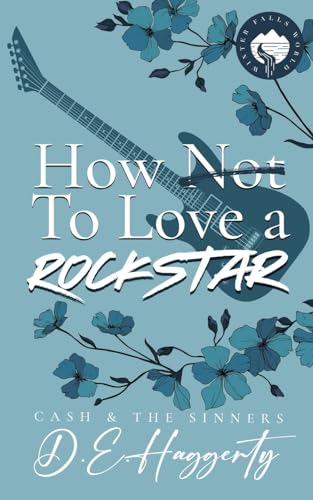 How to Love a Rockstar: an opposites attract, enemies to lovers, small town, rockstar romantic comedy (Cash & the Sinners, Band 2)