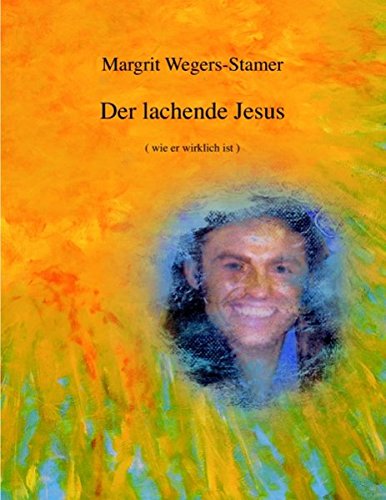 Der lachende Jesus: (wie er wirklich ist)
