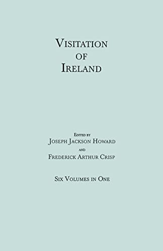 Visitation of Ireland. Six Volumes in One. Each volume separately indexed