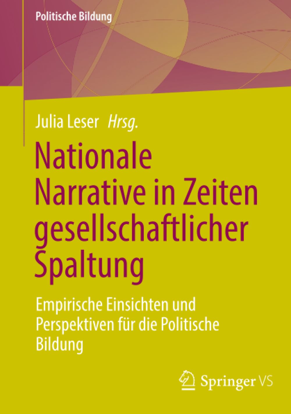 Nationale Narrative in Zeiten gesellschaftlicher Spaltung: Empirische Einsichten und Perspektiven für die Politische Bildung