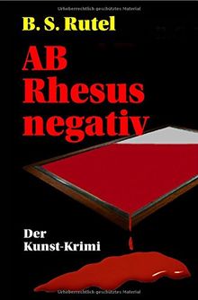 Amadeus von Waldenbrucks / AB Rhesus negativ: Der Kunst-Krimi