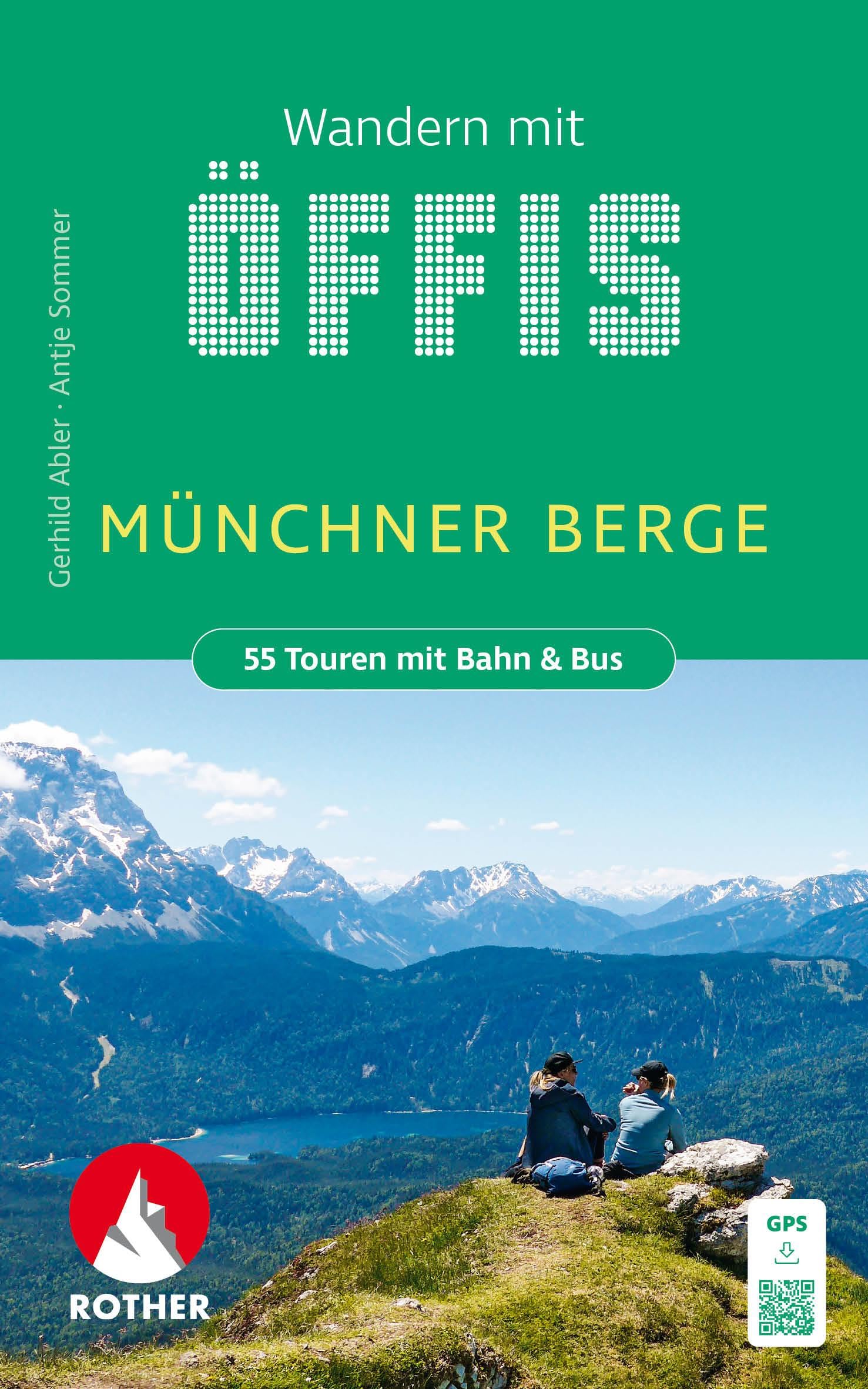 Wandern mit Öffis Münchner Berge: 55 Touren mit Bahn & Bus zwischen Füssen und Berchtesgaden. Mit GPS-Tracks (Rother Wanderbuch)