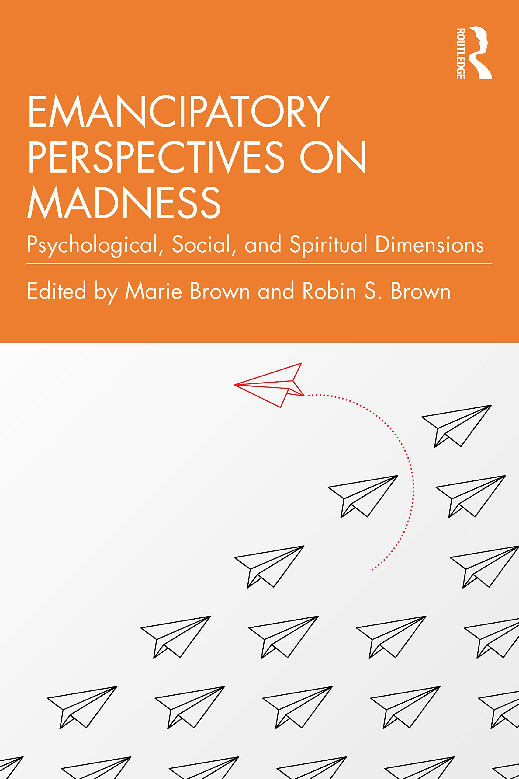 Emancipatory Perspectives on Madness: Psychological, Social, and Spiritual Dimensions