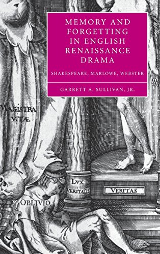 Memory and Forgetting in English Renaissance Drama: Shakespeare, Marlowe, Webster (Cambridge Studies in Renaissance Literature and Culture, Band 50)