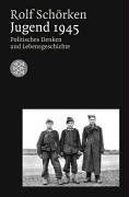 Jugend 1945. Politisches Denken und Lebensgeschichte
