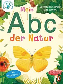 Deine-meine-unsere Welt - Mein Abc der Natur: Buchstaben fühlen und lernen - Pappbilderbuch mit Fingerspuren ab 3 Jahren (Die Deine-meine-unsere-Welt-Reihe, Band 3)