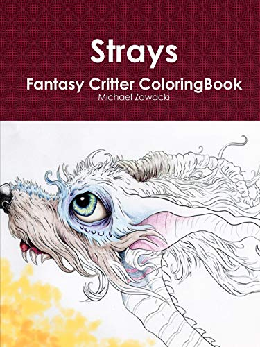 Michael Zawacki Strays Fantasy Critter Coloring Book