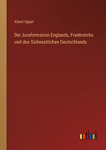 Die Juraformation Englands, Frankreichs und des Südwestlichen Deutschlands