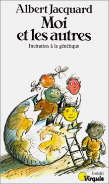 MOI ET LES AUTRES. Incitation à la génétique