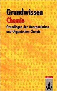 Grundwissen Chemie: Grundlagen der Anorganischen und Organischen Chemie