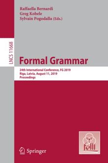Formal Grammar: 24th International Conference, FG 2019, Riga, Latvia, August 11, 2019, Proceedings (Lecture Notes in Computer Science, Band 11668)