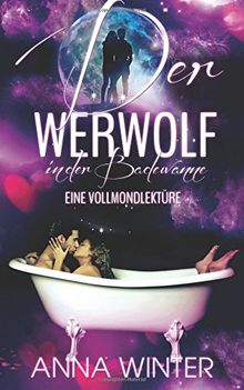 Der Werwolf in der Badewanne: Eine Vollmondlektüre