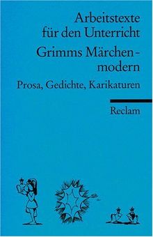 Grimms Märchen - modern: (Arbeitstexte für den Unterricht)