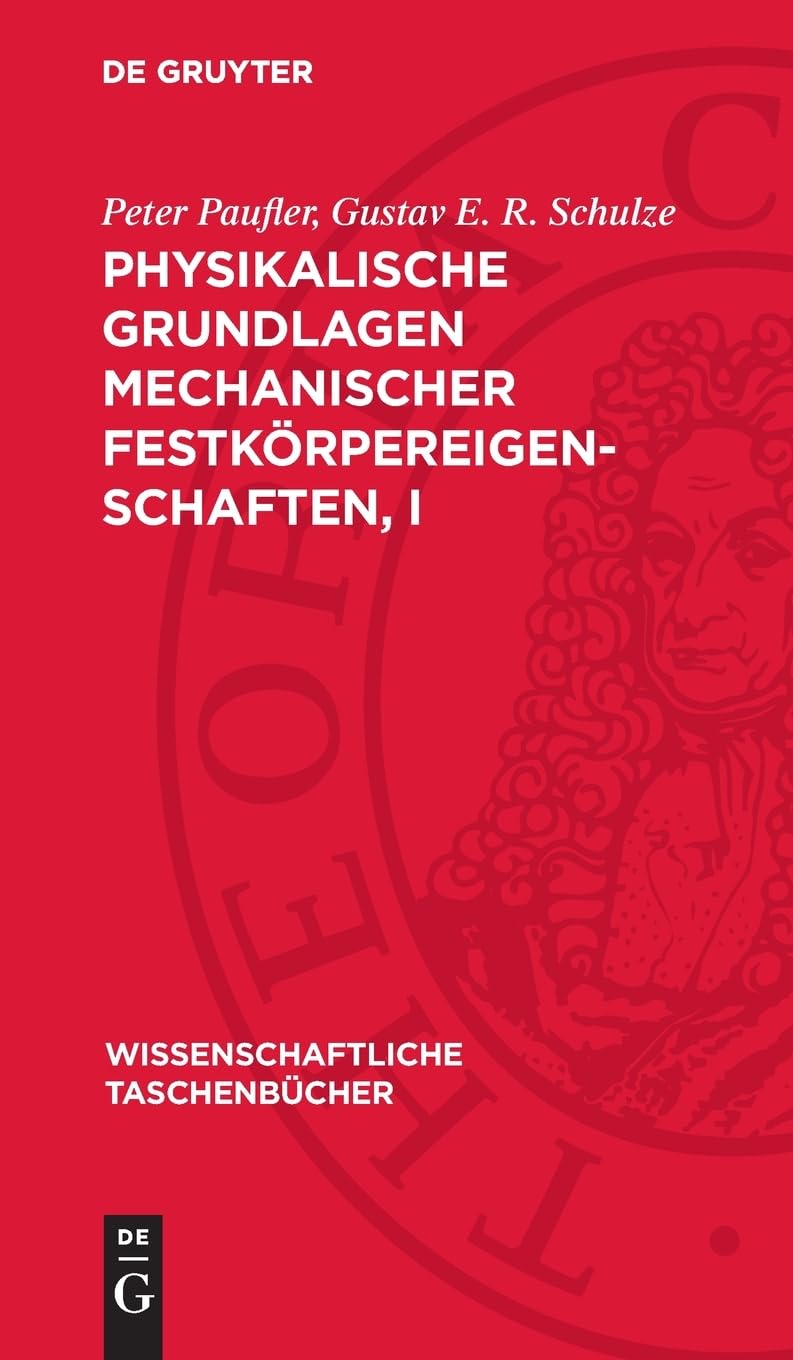 Physikalische Grundlagen mechanischer Festkörpereigenschaften, I: DE (Wissenschaftliche Taschenbücher, 229)