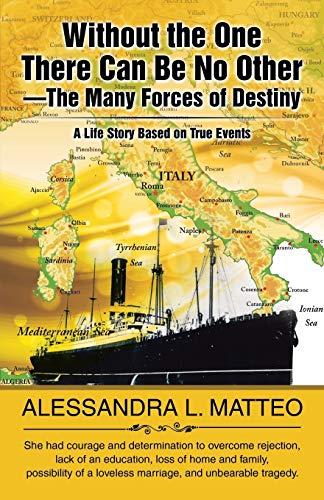 Without the One There Can Be No Other—The Many Forces of Destiny: A Life Story Based on True Events