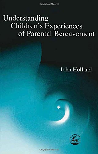 Understanding Children's Experiences of Parental Bereavement