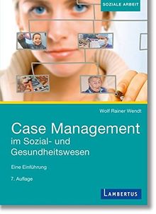 Case Management im Sozial- und Gesundheitswesen: Eine Einführung