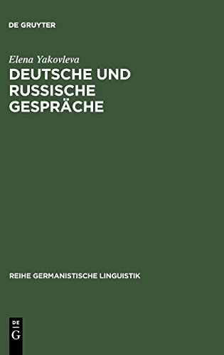 Deutsche und russische Gespräche: Ein Beitrag zur interkulturellen Pragmatik (Reihe Germanistische Linguistik, Band 251)