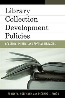 Library Collection Development Policies: Academic, Public, and Special Libraries (Good Policy, Good Practice)