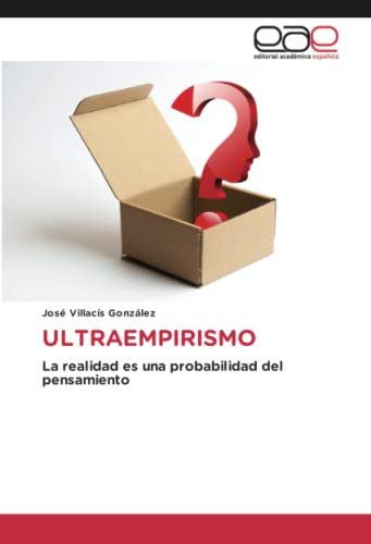ULTRAEMPIRISMO: La realidad es una probabilidad del pensamiento