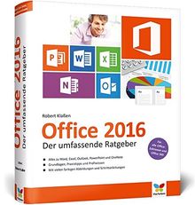 Office 2016: Der umfassende Ratgeber. Auch für Office 365. Mit diesen Tipps gelangen Sie schnell und sicher ans Ziel. Für Einsteiger und Umsteiger. Das Handbuch ist komplett in Farbe.