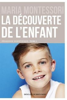 Pédagogie scientifique. Vol. 1. La découverte de l'enfant