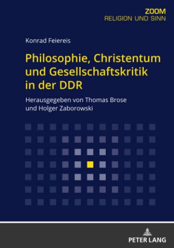 Philosophie, Christentum und Gesellschaftskritik in der DDR: Herausgegeben von Thomas Brose und Holger Zaborowski
