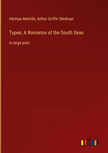 Typee; A Romance of the South Seas: in large print