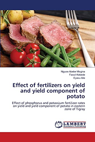 Effect of fertilizers on yield and yield component of potato: Effect of phosphorus and potassium fertilizer rates on yield and yield component of potato in eastern zone of Tigray