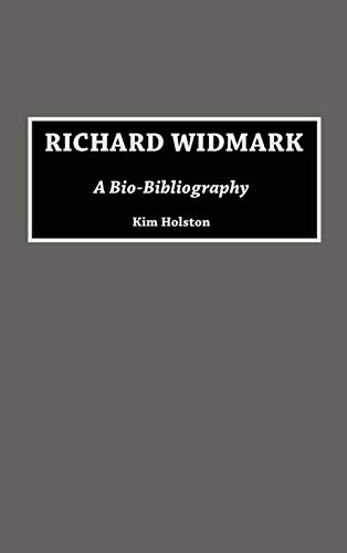 Richard Widmark: A Bio-Bibliography (Bio-bibliographies in the Performing Arts)