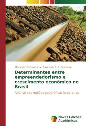 Determinantes entre empreendedorismo e crescimento econômico no Brasil: Análise das regiões geográficas brasileiras