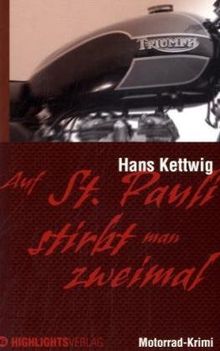 Auf St. Pauli stirbt man zweimal: Motorrad-Krimi von Kettwig, Hans | Buch | Zustand gut