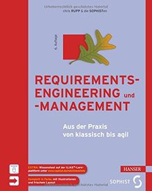 Requirements-Engineering und -Management: Aus der Praxis von klassisch bis agil