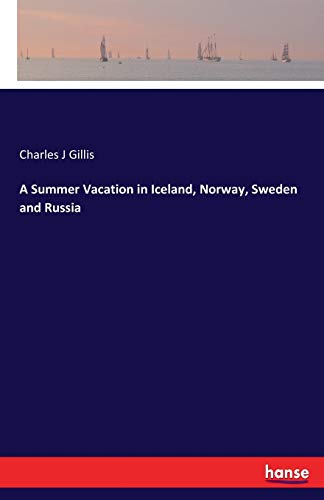 A Summer Vacation in Iceland, Norway, Sweden and Russia