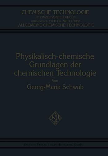 Physikalisch-Chemische Grundlagen der Chemischen Technologie (Chemische Technologie in Einzeldarstellungen)
