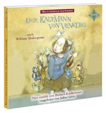 Weltliteratur für Kinder: Der Kaufmann von Venedig nach William Shakespeare: Sprecher: Julian Greis, Rainer Strecker, Nicki v. Tempelhoff u.a. 1 CD, ca 65 Min.